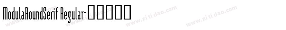 ModulaRoundSerif Regular字体转换